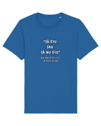 SĂ FIU SAU SĂ NU FIU! Royal Blue