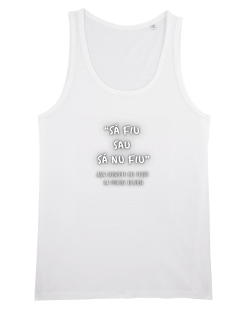 SĂ FIU SAU SĂ NU FIU! White