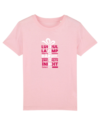 Lucrul la  timp  dăruit,  prețuiește  îndoit. Cotton Pink