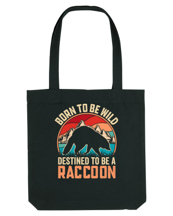 Born to be wild destined to be a raccoon Black