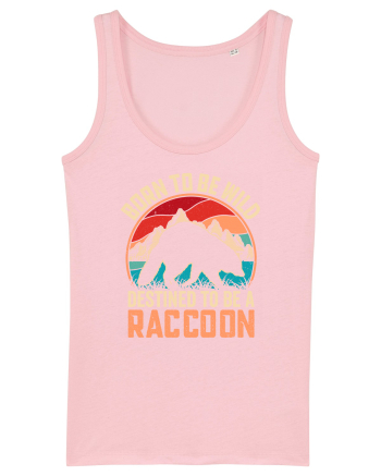 Born to be wild destined to be a raccoon Cotton Pink