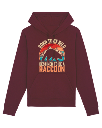 Born to be wild destined to be a raccoon Burgundy