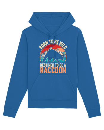 Born to be wild destined to be a raccoon Royal Blue