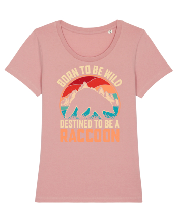Born to be wild destined to be a raccoon Canyon Pink