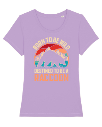 Born to be wild destined to be a raccoon Lavender Dawn