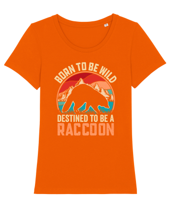 Born to be wild destined to be a raccoon Bright Orange