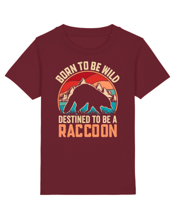 Born to be wild destined to be a raccoon Burgundy