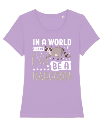 In a world full of cats be a raccoon Lavender Dawn