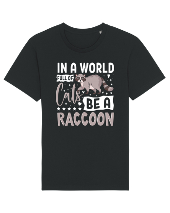 In a world full of cats be a raccoon Black