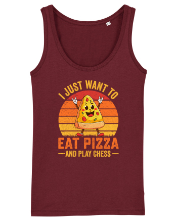 I just want to eat pizza and play chess Burgundy