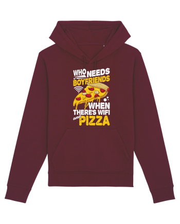 Who needs boyfriends when there's wifi and pizza Burgundy