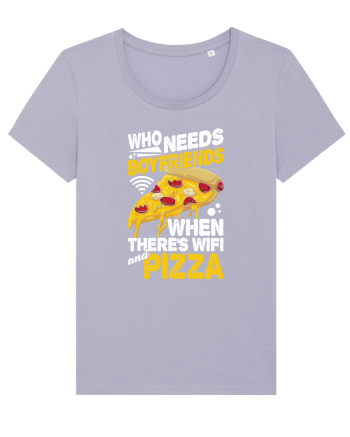 Who needs boyfriends when there's wifi and pizza Lavender