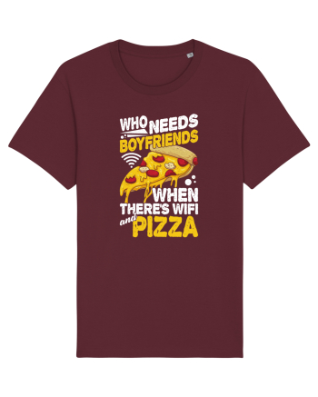 Who needs boyfriends when there's wifi and pizza Burgundy