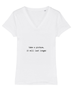 take a picture, it will last longer Tricou mânecă scurtă guler V Damă Evoker