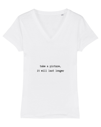take a picture, it will last longer White