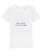 take a picture, it will last longer Tricou mânecă scurtă  Copii Mini Creator