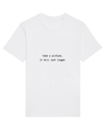 take a picture, it will last longer Tricou mânecă scurtă Unisex Rocker