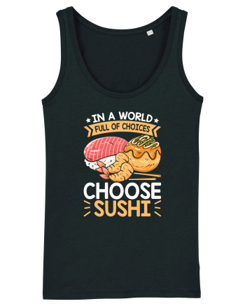 In a world full of choices, choose sushi Black