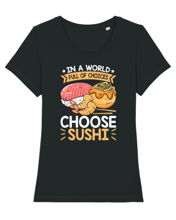In a world full of choices, choose sushi Black