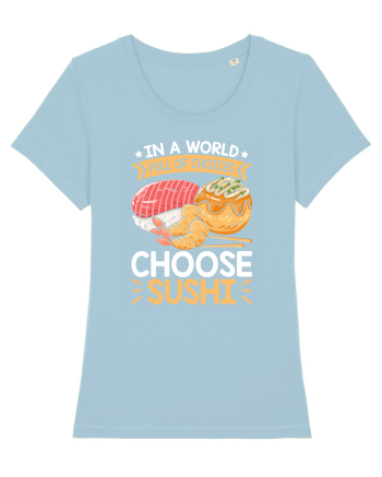 In a world full of choices, choose sushi Sky Blue