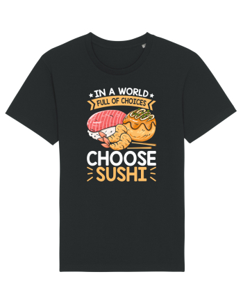 In a world full of choices, choose sushi Black