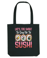 Life's too short to say no to sushi Sacoșă textilă