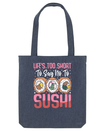 Life's too short to say no to sushi Midnight Blue