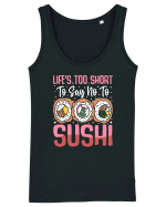 Life's too short to say no to sushi Maiou Damă Dreamer