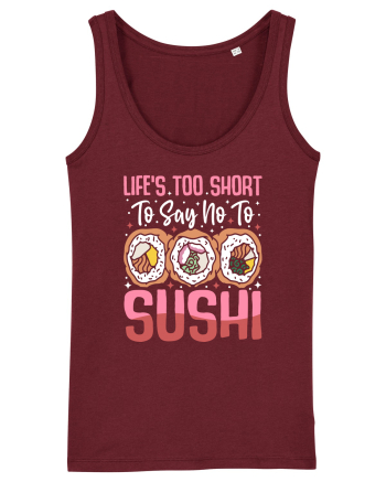 Life's too short to say no to sushi Burgundy
