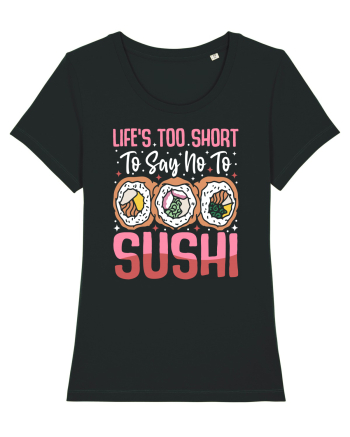 Life's too short to say no to sushi Black