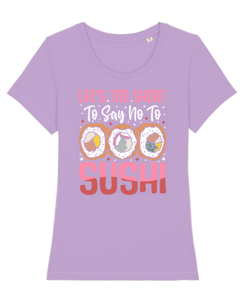 Life's too short to say no to sushi Lavender Dawn