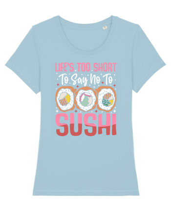 Life's too short to say no to sushi Sky Blue