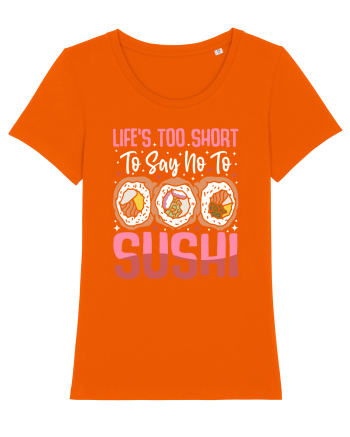 Life's too short to say no to sushi Bright Orange