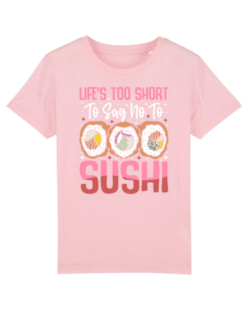 Life's too short to say no to sushi Cotton Pink