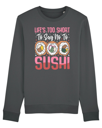 Life's too short to say no to sushi Anthracite