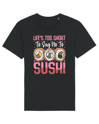Life's too short to say no to sushi Black
