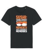 Sushi Turning Ordinary Moments Into Extraordinary Memories Tricou mânecă scurtă Unisex Rocker