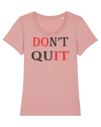 Don't QUIT Canyon Pink