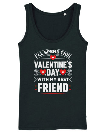 pentru îndrăgostiți - I will spend this Valentines Day with my best friend Black
