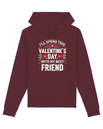 pentru îndrăgostiți - I will spend this Valentines Day with my best friend Burgundy