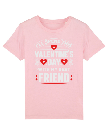 pentru îndrăgostiți - I will spend this Valentines Day with my best friend Cotton Pink