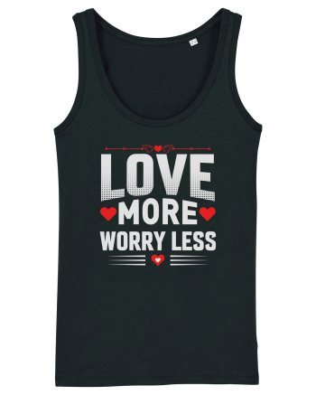 pentru îndrăgostiți - Love more worry less Black