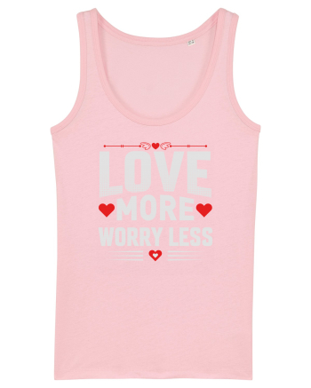 pentru îndrăgostiți - Love more worry less Cotton Pink