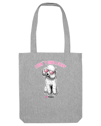 I DON`T GIVE A FLUFF - PUDEL Heather Grey
