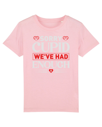 pentru îndrăgostiți - Sorry cupid we ve had enough Cotton Pink