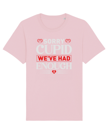 pentru îndrăgostiți - Sorry cupid we ve had enough Cotton Pink
