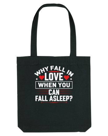pentru îndrăgostiți - Why fall in love when you can fall asleep Black