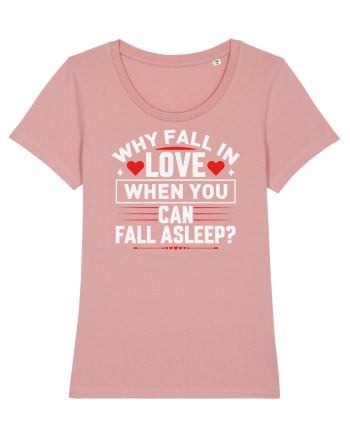 pentru îndrăgostiți - Why fall in love when you can fall asleep Canyon Pink