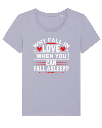 pentru îndrăgostiți - Why fall in love when you can fall asleep Lavender