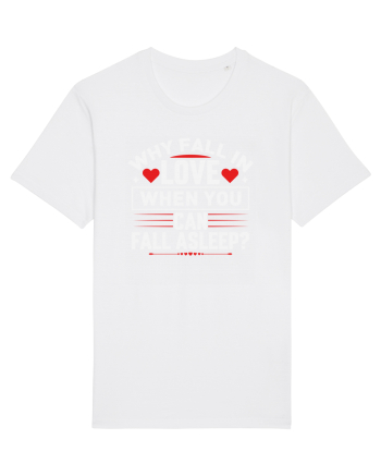 pentru îndrăgostiți - Why fall in love when you can fall asleep White